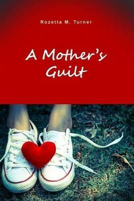 A Mother's Guilt - Rozetta M Turner - cover