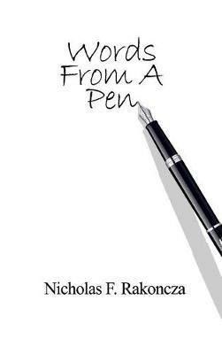 Words From A Pen - Nicholas F Rakoncza - cover