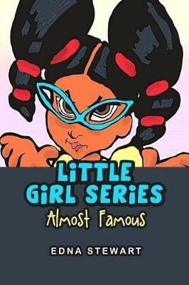 Little Girl Series: Almost Famous - Edna Stewart - cover
