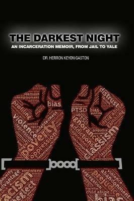The Darkest Night: An Incarceration Memoir, From Jail to Yale - Herron Keyon Gaston - cover