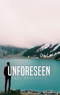 Unforeseen - Paul Shoffeitt - cover