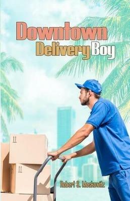 Downtown Delivery Boy - Robert S Moskowitz - cover