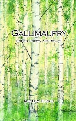 Gallimaufry: Fiction, Poetry, and Reality - Myrtle M Burton - cover