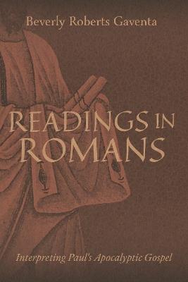 Readings in Romans: Interpreting Paul's Apocalyptic Gospel - Beverly Roberts Gaventa - cover
