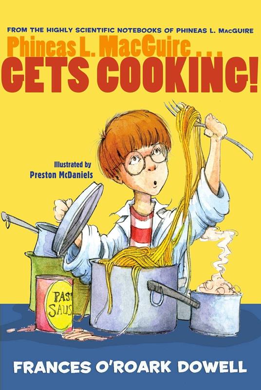Phineas L. MacGuire . . . Gets Cooking! - Frances O'Roark Dowell,Preston McDaniels - ebook