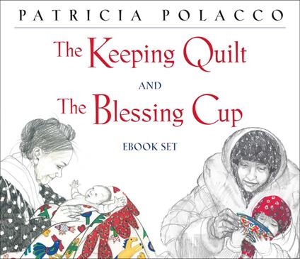 The Keeping Quilt and The Blessing Cup eBook Set - Patricia Polacco - ebook