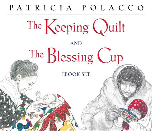 The Keeping Quilt and The Blessing Cup eBook Set - Patricia Polacco - ebook
