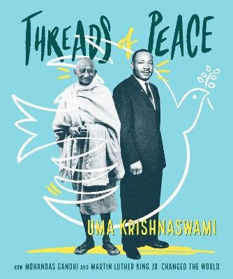 Threads of Peace: How Mohandas Gandhi and Martin Luther King Jr. Changed the World - Uma Krishnaswami - cover