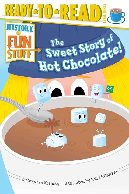 The Sweet Story of Hot Chocolate! - Stephen Krensky,Rob McClurkan - ebook