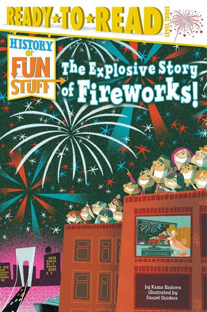 The Explosive Story of Fireworks! - Kama Einhorn,Daniel Guidera - ebook