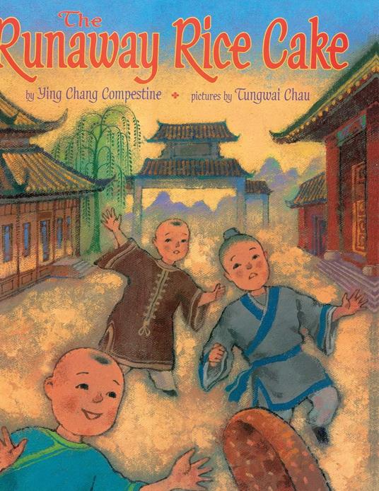 The Runaway Rice Cake - Ying Chang Compestine,Tungwai Chau - ebook
