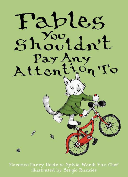Fables You Shouldn't Pay Any Attention To - Florence Parry Heide,Sylvia Worth Van Clief,Sergio Ruzzier - ebook