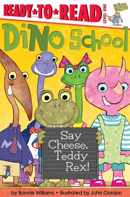 Say Cheese, Teddy Rex! - Bonnie Williams,John Gordon - ebook