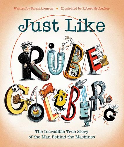 Just Like Rube Goldberg - Sarah Aronson,Robert Neubecker - ebook