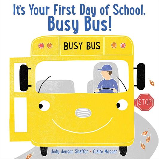 It's Your First Day of School, Busy Bus! - Shaffer Jody Jensen,Claire Messer - ebook