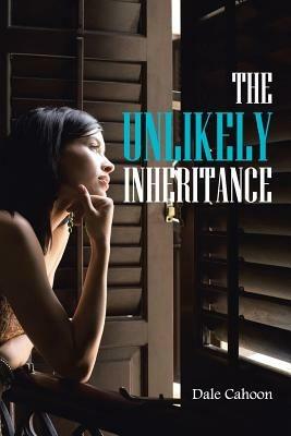 THE Unlikely Inheritance - Dale Cahoon - cover