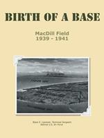 Birth of a Base - MacDill Field: 1939 - 1941