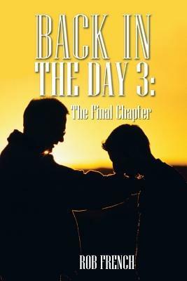 Back in the Day 3: The Final Chapter - Rob French - cover