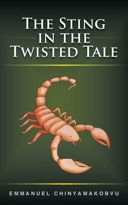 The Sting in the Twisted Tale - Emmanuel Chinyamakobvu - cover