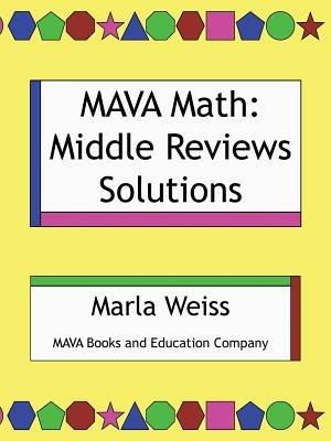 MAVA Math: Middle Reviews Solutions - Marla Weiss - cover