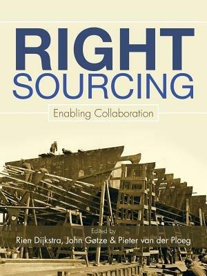 Right Sourcing: Enabling Collaboration - Dijkstra,Gotze,van der Ploeg - cover