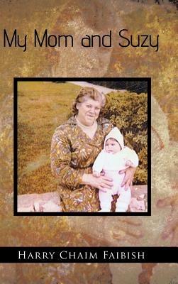 My Mom and Suzy - Harry Chaim Faibish - cover