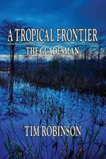 A Tropical Frontier: The Gladesman