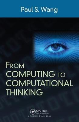 From Computing to Computational Thinking - Paul S. Wang - cover