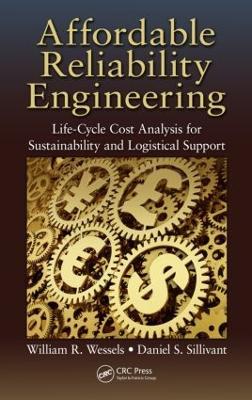 Affordable Reliability Engineering: Life-Cycle Cost Analysis for Sustainability & Logistical Support - William R. Wessels,Daniel Sillivant - cover