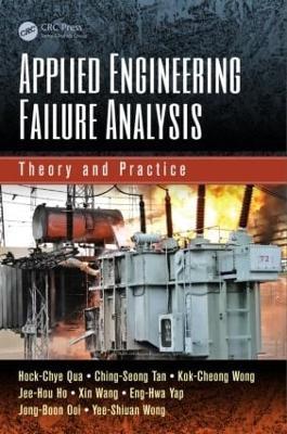 Applied Engineering Failure Analysis: Theory and Practice - Hock-Chye Qua,Ching-Seong Tan,Kok-Cheong Wong - cover