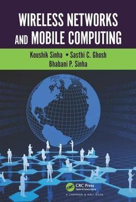 Wireless Networks and Mobile Computing - Koushik Sinha,Sasthi C. Ghosh,Bhabani P. Sinha - cover
