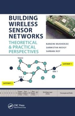 Building Wireless Sensor Networks: Theoretical and Practical Perspectives - Nandini Mukherjee - cover