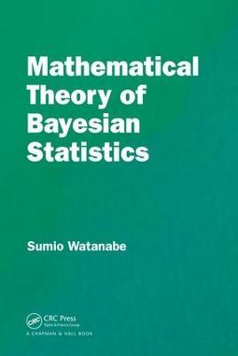 Mathematical Theory of Bayesian Statistics - Sumio Watanabe - cover