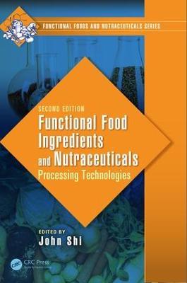 Functional Food Ingredients and Nutraceuticals: Processing Technologies, Second Edition - cover