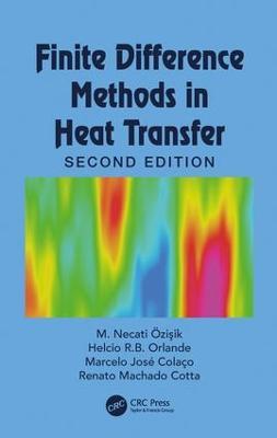 Finite Difference Methods in Heat Transfer - M. Necati OEzisik,Helcio R. B. Orlande,Marcelo J. Colaco - cover
