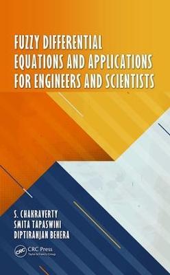 Fuzzy Differential Equations and Applications for Engineers and Scientists - S. Chakraverty,Smita Tapaswini,Diptiranjan Behera - cover