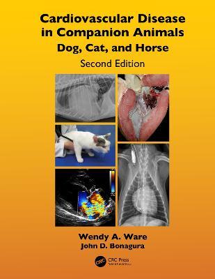 Cardiovascular Disease in Companion Animals: Dog, Cat and Horse - Wendy A. Ware,John D. Bonagura - cover