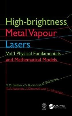 High-brightness Metal Vapour Lasers: Volume I: Physical Fundamentals and Mathematical Models - V. M. Batenin,V. V. Buchanov,A. M. Boichenko - cover