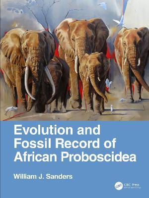 Evolution and Fossil Record of African Proboscidea - William J. Sanders - cover