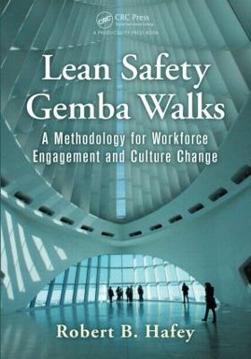 Lean Safety Gemba Walks: A Methodology for Workforce Engagement and Culture Change - Robert B. Hafey - cover