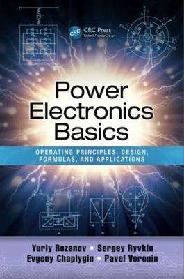 Power Electronics Basics: Operating Principles, Design, Formulas, and Applications - Yuriy Rozanov,Sergey E. Ryvkin,Evgeny Chaplygin - cover