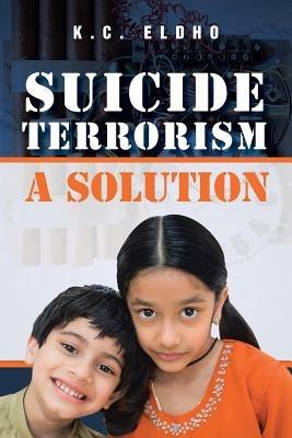 Suicide Terrorism - A Solution - Eldho Kochery Chakkappan - cover