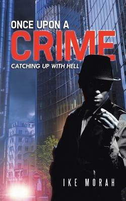 Once Upon a Crime: Catching Up with Hell - Ike Morah - cover
