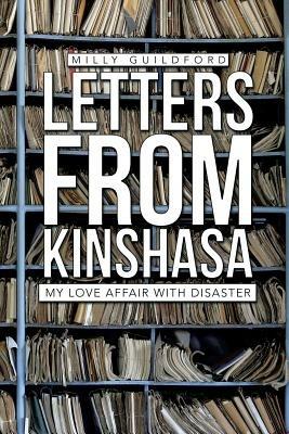 Letters from Kinshasa: My Love Affair with Disaster - Milly Guildford - cover