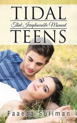 Tidal Teens: That Irreplaceable Moment - Faaeza Suliman - cover