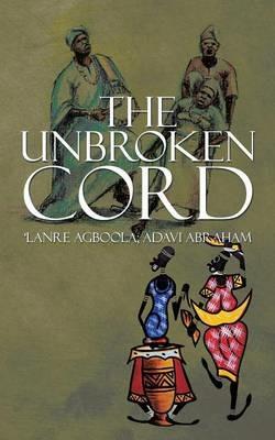 The Unbroken Cord - 'Lanre Agboola,Adavi Abraham - cover