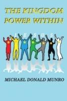 The Kingdom Power Within - Michael Donald Munro - cover