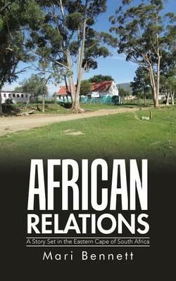 African Relations: A Story Set in the Eastern Cape of South Africa - Mari Bennett - cover