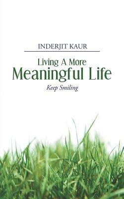 Living A More Meaningful Life - Inderjit Kaur - cover