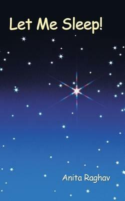 Let Me Sleep! - Anita Raghav - cover